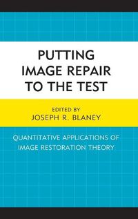 Cover image for Putting Image Repair to the Test: Quantitative Applications of Image Restoration Theory
