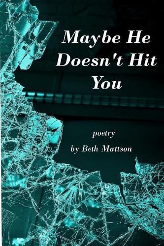 Maybe He Doesn't Hit You: Poetry