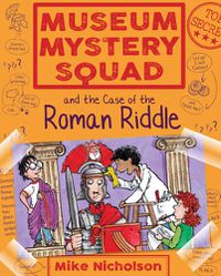 Cover image for Museum Mystery Squad and the Case of the Roman Riddle