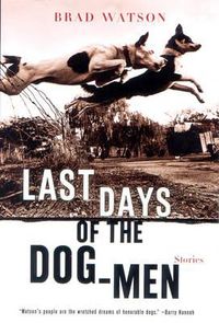 Cover image for Last Days of the Dog-Men: Stories