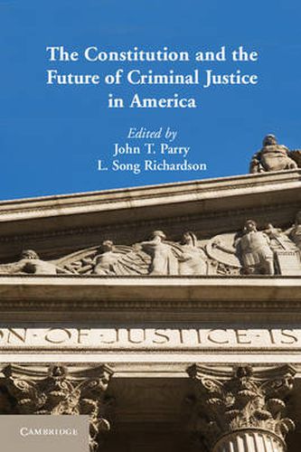 Cover image for The Constitution and the Future of Criminal Justice in America