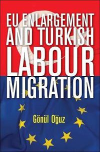 Cover image for EU Enlargement and Turkish Labour Migration