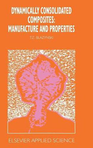 Cover image for Dynamically Consolidated Composites: Manufacture and Properties