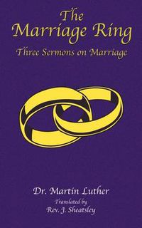 Cover image for The Marriage Ring: Three Sermons on Marriage
