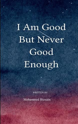 Cover image for I am good, but never good enough (Edition1st)
