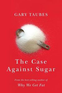 Cover image for The Case Against Sugar