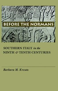 Cover image for Before the Normans: Southern Italy in the Ninth and Tenth Centuries