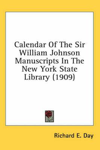 Calendar of the Sir William Johnson Manuscripts in the New York State Library (1909)