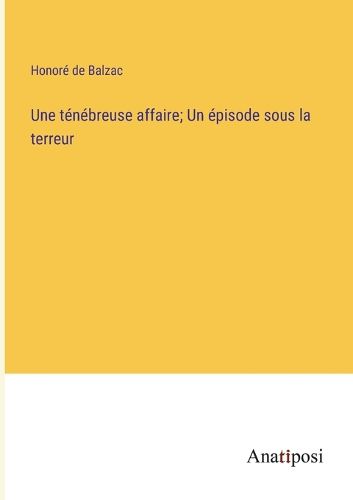 Cover image for Une tenebreuse affaire; Un episode sous la terreur