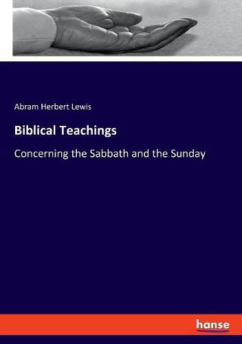 Cover image for Biblical Teachings: Concerning the Sabbath and the Sunday