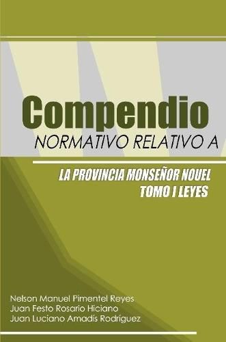Cover image for Compendio Normativo Relativo a la Provincia Monsenor Nouel