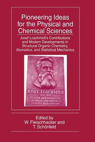 Cover image for Pioneering Ideas for the Physical and Chemical Sciences: Josef Loschmidt's Contributions and Modern Developments in Structural Organic Chemistry, Atomistics, and Statistical Mechanics