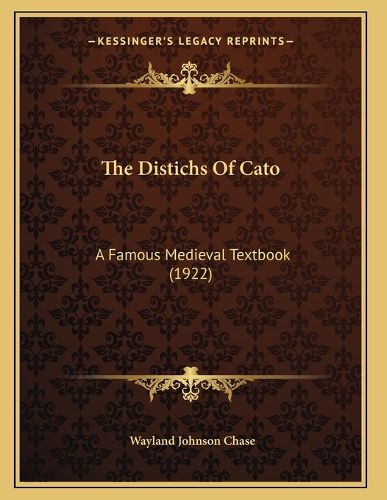 Cover image for The Distichs of Cato: A Famous Medieval Textbook (1922)