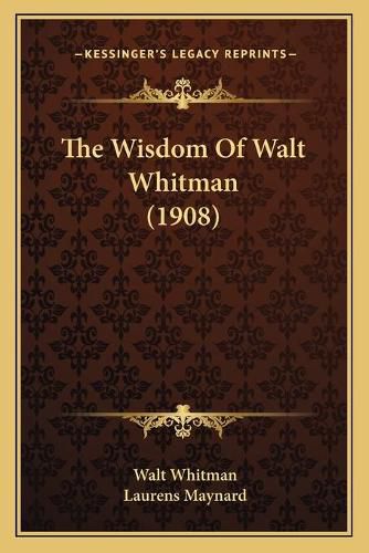 The Wisdom of Walt Whitman (1908)