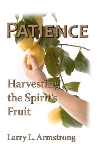 Cover image for Patience: Harvesting The Spirit's Fruit