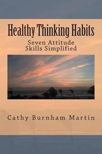 Cover image for Healthy Thinking Habits: Seven Attitude Skills Simplified