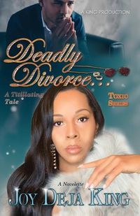 Cover image for Deadly Divorce...A Titillating Tale