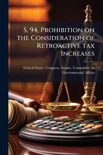 Cover image for S. 94, Prohibition on the Consideration of Retroactive tax Increases