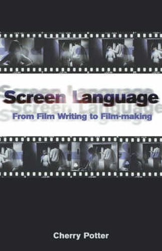 Cover image for Screen Language: From Film Writing to Film-making