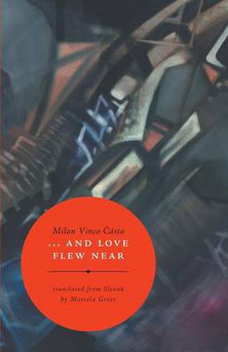 Cover image for ... and Love flew near: translated from Slovak by Marcela Greer