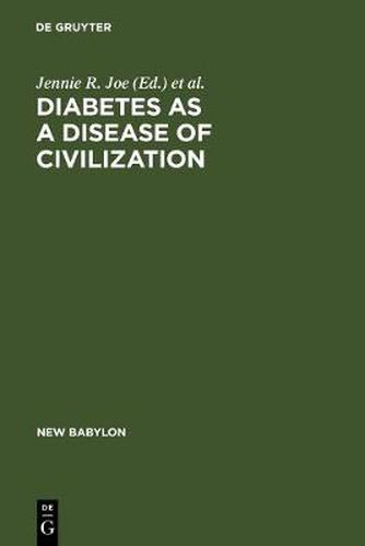 Cover image for Diabetes as a Disease of Civilization: The Impact of Culture Change on Indigenous Peoples