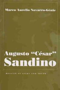 Cover image for Augusto Cesar Sandino: Messiah of Light and Truth