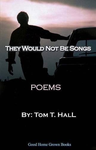 They Would Not Be Songs: Poems