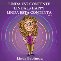 Cover image for Linda est contente: Linda is Happy - Linda esta contenta No. 1 (French, English and Spanish all in one book)