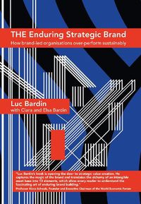 Cover image for THE Enduring Strategic Brand: How Brand-Led Organisations Over-Perform Sustainably