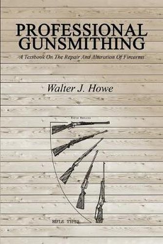 Cover image for Professional Gunsmithing: A Textbook On The Repair And Alteration Of Firearms