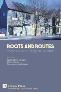 Cover image for Roots And Routes: Poetics at New College of California