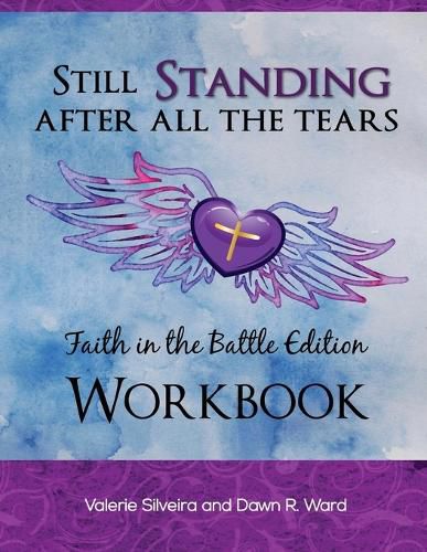 Still Standing After All the Tears Workbook: Faith in the Battle Edition