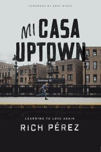 Cover image for Mi Casa Uptown: Learning to Love Again