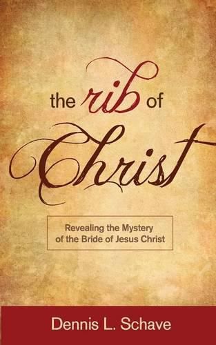 Cover image for The Rib of Christ: Revealing the Mystery of the Bride of Jesus Christ