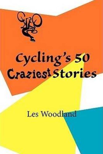 Cover image for Cycling's 50 Craziest Stories