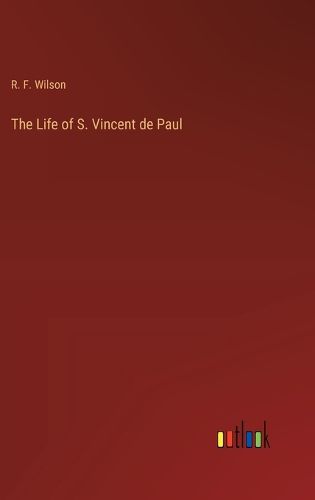 The Life of S. Vincent de Paul