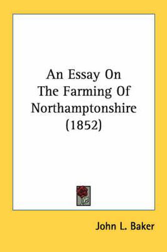 Cover image for An Essay on the Farming of Northamptonshire (1852)