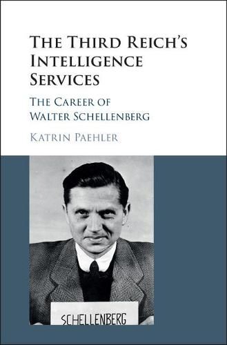 Cover image for The Third Reich's Intelligence Services: The Career of Walter Schellenberg