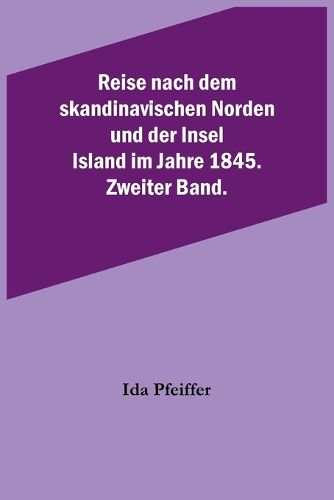 Cover image for Reise nach dem skandinavischen Norden und der Insel Island im Jahre 1845. Zweiter Band.