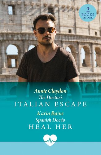 Cover image for The Doctor's Italian Escape / Spanish Doc To Heal Her