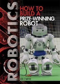 Cover image for How to Build a Prize-Winning Robot