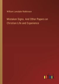 Cover image for Mistaken Signs. And Other Papers on Christian Life and Experience