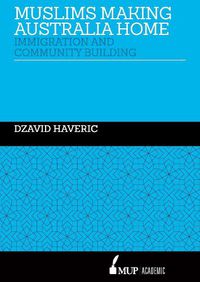 Cover image for Muslims making Australia home: Immigration and Community Building