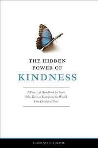 Cover image for The Hidden Power of Kindness: A Practical Handbook for Souls Who Dare to Transform the World, One Deed at a Time