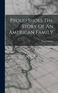 Cover image for Proud Shoes The Story Of An American Family