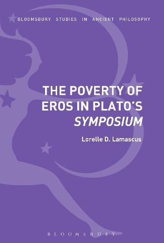 Cover image for The Poverty of Eros in Plato's Symposium