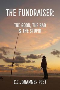 Cover image for The Fundraiser: The Good, The Bad, & The Stupid