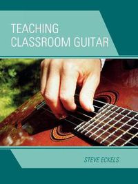 Cover image for Teaching Classroom Guitar