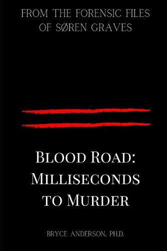 Cover image for Blood Road: Milliseconds to Murder: From the Forensic Files of Soren Graves