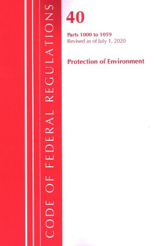 Cover image for Code of Federal Regulations, Title 40: Parts 1000-1059 (Protection of Environment) TSCA Toxic Substances: Revised as of July 2020